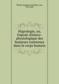 Hygrologie, ou, Expose chimico-physiologique des humeurs contenues dans le corps humain