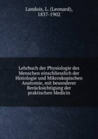 Lehrbuch der Physiologie des Menschen einschliesslich der Histologie und Mikroskopischen Anatomie, mit besonderer Berucksichtigung der praktischen Medicin