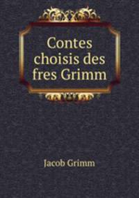 Contes choisis des fres Grimm