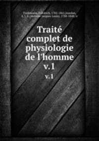 Trait complet de physiologie de l`homme. v.1