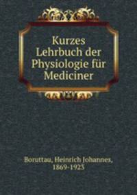 Kurzes Lehrbuch der Physiologie fur Mediciner