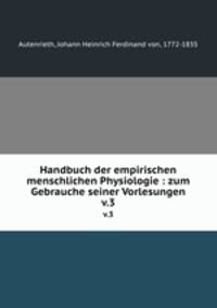 Handbuch der empirischen menschlichen Physiologie : zum Gebrauche seiner Vorlesungen. v.3