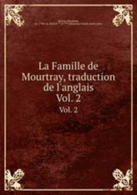 La Famille de Mourtray, traduction de l`anglais. Vol. 2