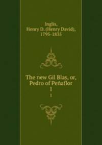 The new Gil Blas, or, Pedro of Peaflor. 1