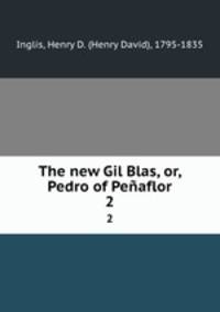 The new Gil Blas, or, Pedro of Peaflor. 2