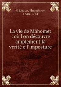La vie de Mahomet : ou l