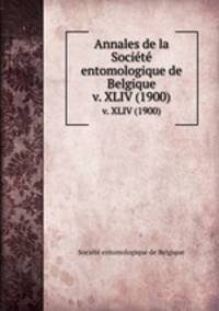 Annales de la Socit entomologique de Belgique. v. XLIV (1900)