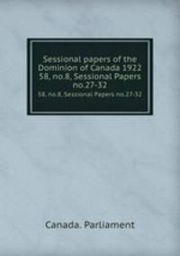 Sessional papers of the Dominion of Canada 1922. 58, no.8, Sessional Papers no.27-32