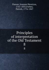 Principles of interpretation of the Old Testament. 8