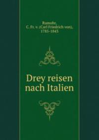 Drey reisen nach Italien.