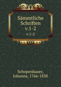 Smmtliche Schriften. v.1-2