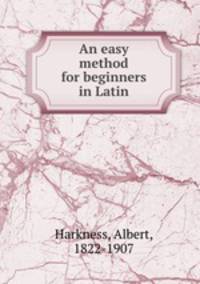 An easy method for beginners in Latin