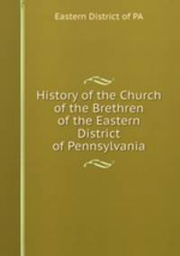 History of the Church of the Brethren of the Eastern District of Pennsylvania