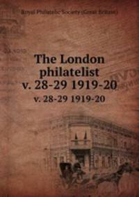 The London philatelist. v. 28-29 1919-20