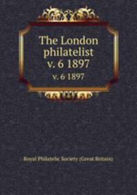The London philatelist. v. 6 1897