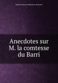 Anecdotes sur M. la comtesse du Barri