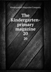 The Kindergarten-primary magazine. 20