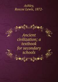 Ancient civilization; a textbook for secondary schools