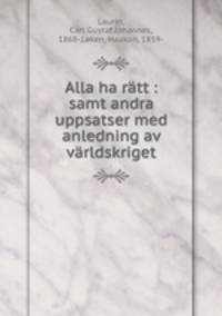 Alla ha ratt : samt andra uppsatser med anledning av varldskriget