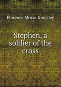 Stephen, a soldier of the cross