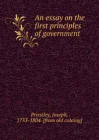 An essay on the first principles of government