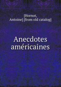 Anecdotes ame?ricaines