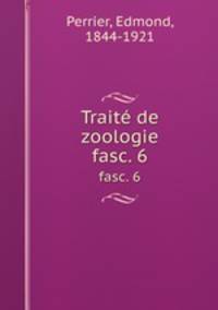 Trait de zoologie. fasc. 6