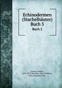 Echinodermen (Stachelhuter). Buch 5