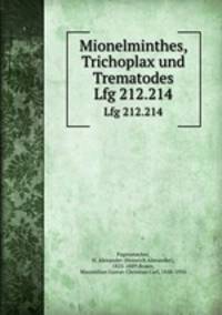 Mionelminthes, Trichoplax und Trematodes. Lfg 212.214