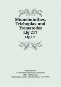 Mionelminthes, Trichoplax und Trematodes. Lfg 217