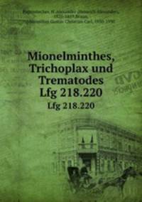 Mionelminthes, Trichoplax und Trematodes. Lfg 218.220