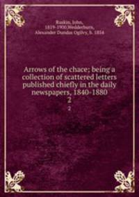 Arrows of the chace; being a collection of scattered letters published chiefly in the daily newspapers, 1840-1880. 2