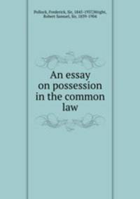 An essay on possession in the common law