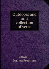 Outdoors and in; a collection of verse
