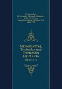 Mionelminthes, Trichoplax und Trematodes. Lfg 215.216