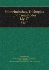 Mionelminthes, Trichoplax und Trematodes. Lfg 17