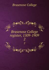 Brasenose College register, 1509-1909. 2