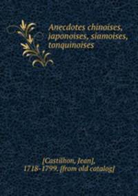 Anecdotes chinoises, japonoises, siamoises, tonquinoises
