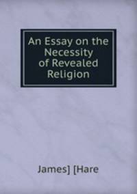 An Essay on the Necessity of Revealed Religion