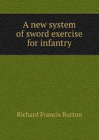 A new system of sword exercise for infantry