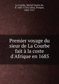 Premier voyage du sieur de La Courbe fait a la coste d