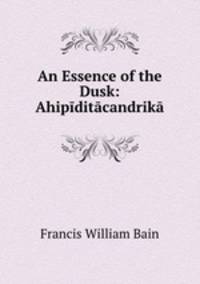 An Essence of the Dusk: Ahipiditacandrika