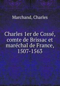 Charles 1er de Cosse, comte de Brissac et marechal de France, 1507-1563