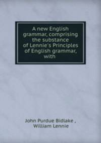 A new English grammar, comprising the substance of Lennie