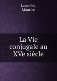 La Vie conjugale au XVe siecle