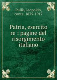Patria, esercito re : pagine del risorgimento italiano
