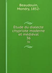 tude du dialecte chypriote moderne et mdival. 36