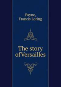 The story of Versailles