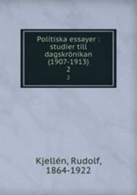 Politiska essayer : studier till dagskrnikan (1907-1913). 2