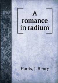 A romance in radium